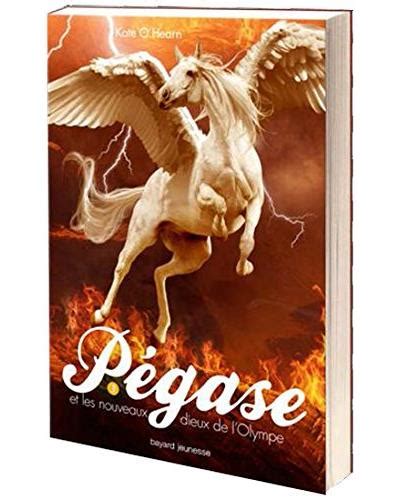 Pégase Tome 03 Pégase et les nouveaux dieux de l Olympe French Edition