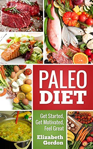 PALEO DIET Get Started Get Motivated Feel Great Kindle Editon