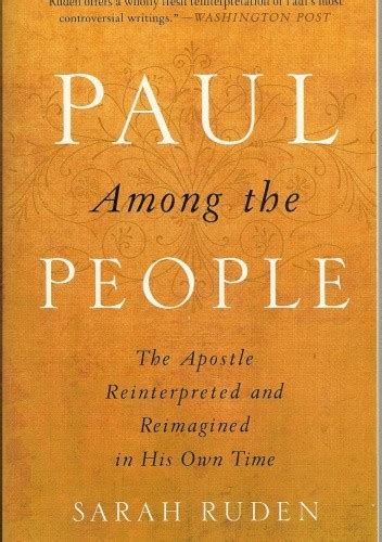PAUL AMONG THE PEOPLE THE APOSTLE REINTERPRETED AND REIMAGINED IN HIS OWN TIME BY SARAH RUDEN Ebook Kindle Editon