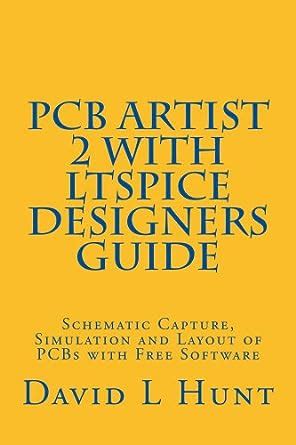 PCBArtist 2 with LTSpice Designers Guide AA Technical Book 1 Doc