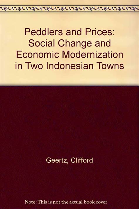 PEDDLERS AND PRINCES Social Change and Economic Modernization in Two Indonesian