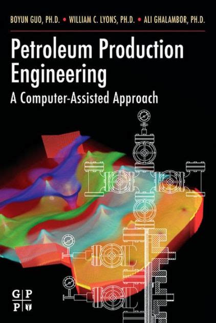 PETROLEUM PRODUCTION ENGINEERING A COMPUTER ASSISTED APPROACH DOWNLOAD Ebook Reader