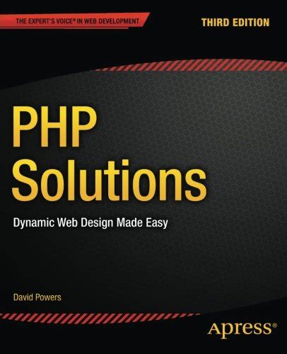 PHP Solutions Dynamic Web Design Made Easy Corrected 3rd Printing Reader