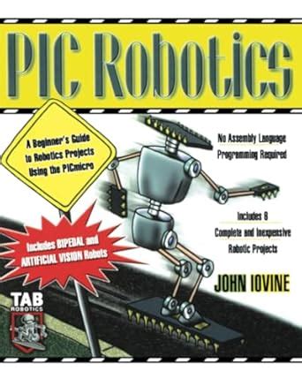 PIC Robotics A Beginner's Guide to Robotics Projects Using the PIC Micro Kindle Editon