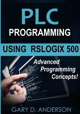 PLC Programming Using RSLogix 500 Advanced Programming Concepts Reader