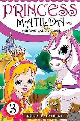 PRINCESS MATILDA AND HER MAGICAL UNICORN Book 3