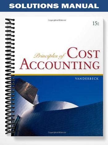 PRINCIPLES OF COST ACCOUNTING VANDERBECK 15TH EDITION SOLUTIONS MANUAL FREE Ebook Doc