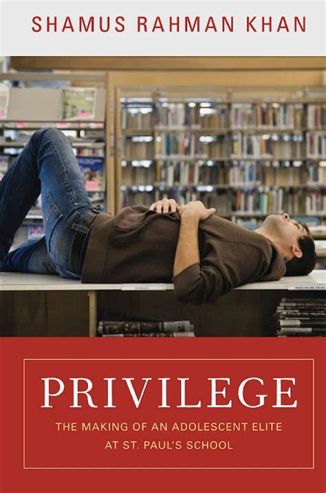 PRIVILEGE THE MAKING OF AN ADOLESCENT ELITE AT ST PAUL S SCHOOL HARDCOVER Ebook Epub