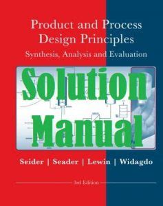 PRODUCT AND PROCESS DESIGN PRINCIPLES SEIDER SOLUTION MANUAL CHAPTER 23 PDF Ebook Epub