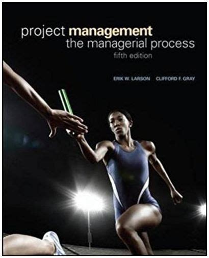 PROJECT MANAGEMENT THE MANAGERIAL PROCESS 5TH EDITION CHAPTER ANSWERS Ebook PDF