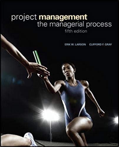 PROJECT MANAGEMENT THE MANAGERIAL PROCESS 5TH EDITION SOLUTION MANUAL Ebook PDF