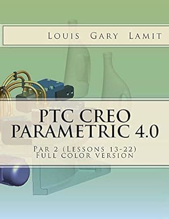 PTC Creo Parametric Part 2 Lessons 13-22 Full Color Version Epub