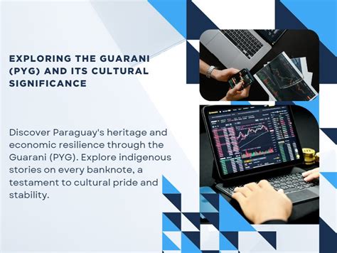 PYG USD: Exploring the Paraguayan Guarani and Its Relationship with the U.S. Dollar