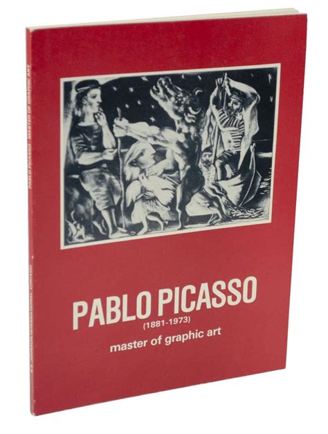 Pablo Picasso 1881 -1973 A Retrospective Exhibition of The Artist s Graphic Work
