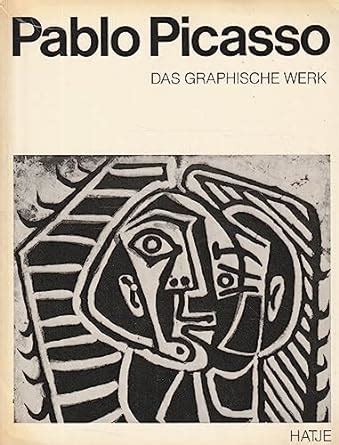 Pablo Picasso Das Graphische Werk