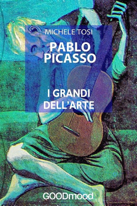 Pablo Picasso I Grandi dell Arte