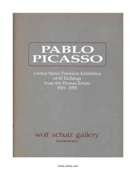 Pablo Picasso United States Premiere Exhibition of 45 Etchings from the Picasso Estate 1919-1955 Wolf Schulz Gallery Spring 1982
