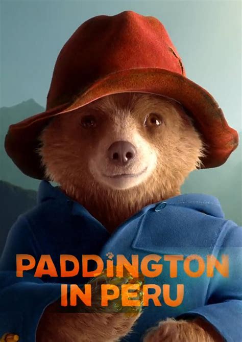 Paddington in Peru: Exploring the Heartwarming World of the Third Film