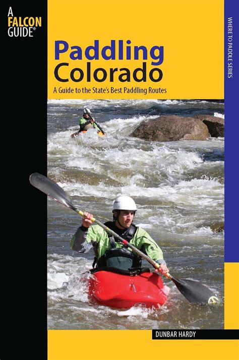 Paddling Colorado: A Guide to the State's Best Paddling Routes (Falcon Guides P Epub