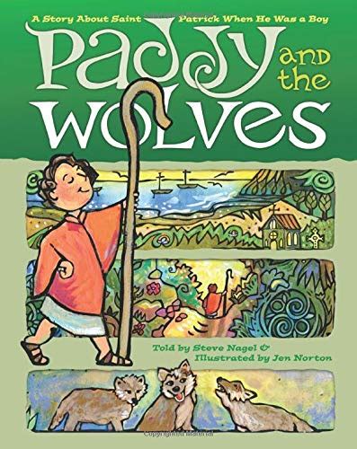 Paddy and the Wolves A Story About Saint Patrick When He Was a Boy Reader