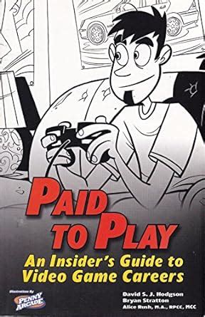 Paid to Play An Insider s Guide to Video Game Careers PDF