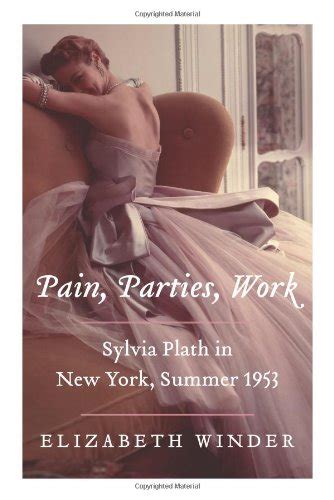 Pain, Parties, Work Sylvia Plath in New York, Summer 1953 Kindle Editon