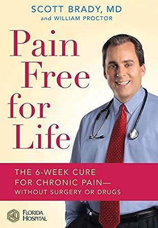 Pain Free for Life The 6-Week Cure for Chronic Pain-Without Surgery or Drugs Kindle Editon