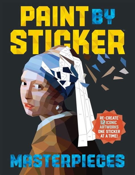 Paint by Sticker Masterpieces Re-create 12 Iconic Artworks One Sticker at a Time Reader