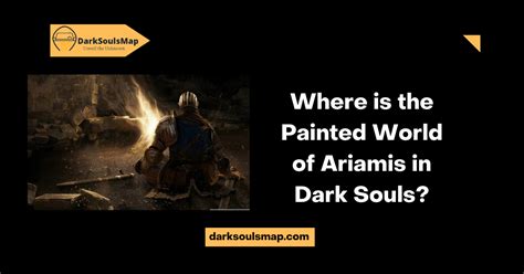 Painted World Ariamis: Unraveling the Secrets of the Abyss