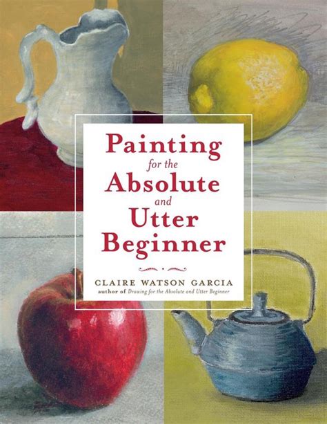 Painting for the Absolute and Utter Beginner Reader