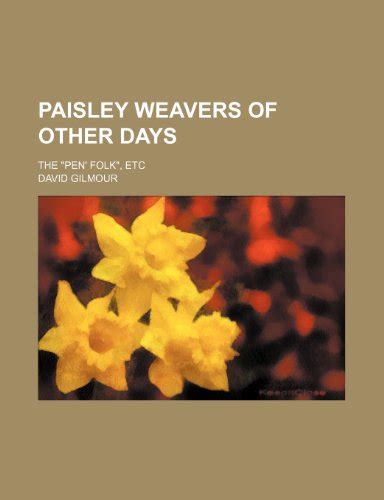 Paisley Weavers of Other Days The Pen Folk Etc Doc