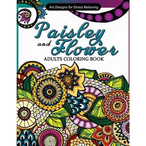 Paisley and Flowers Adults Coloring Book Paisley Mandalas and Mehndi Designs Epub