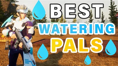 PalWorld Watering: The Ultimate Guide to Keeping Your Pals Hydrated