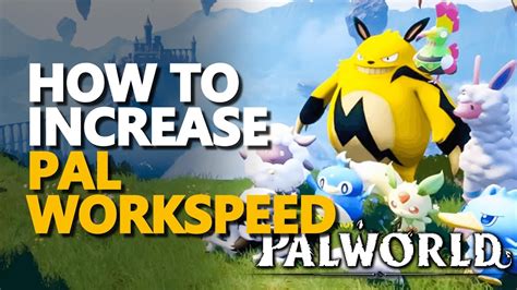 PalWorld Workspeed: Maximize Your Partnership with Pals