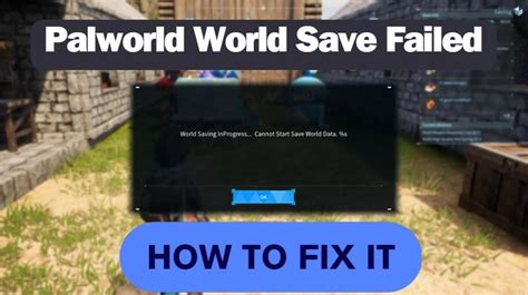 PalWorld World Save Failed: A Comprehensive Guide to Resolving Error Code 19235