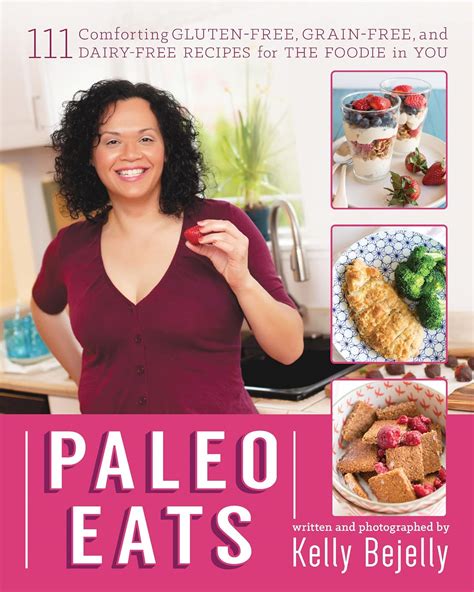 Paleo Eats 111 Comforting Gluten-Free Grain-Free and Dairy-Free Recipes for the Foodie in You Epub
