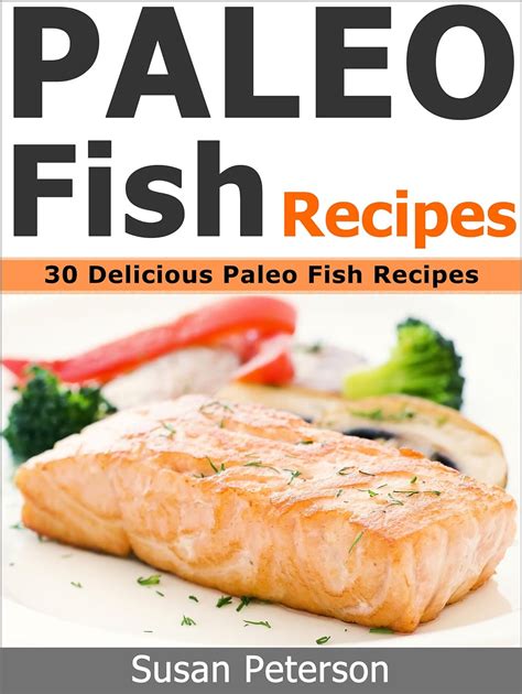 Paleo Fish Recipes 30 Delicious Paleo Fish Recipes Quick and Easy Paleo Recipes Book 2 Kindle Editon