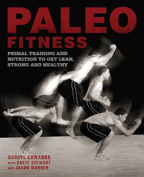 Paleo Fitness A Primal Training and Nutrition Program to Get Lean Strong and Healthy Kindle Editon