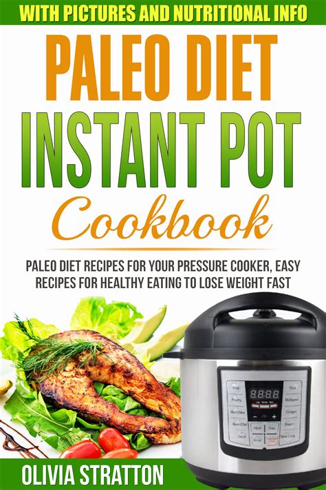 Paleo Instant Pot Cookbook Paleo Diet Recipes for Your Pressure Cooker Easy Recipes for Healthy Eating to Lose Weight Fast Reader
