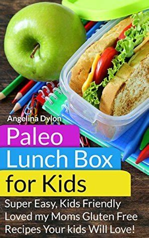 Paleo Lunch Box for Kids Super Easy Mom-Approved Gluten Free Recipes Your Kids Will Love Reader