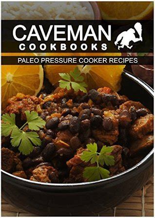 Paleo Pressure Cooker Recipes and Paleo On-The-Go Recipes 2 Book Combo Caveman Cookbooks Doc