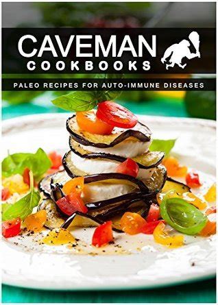 Paleo Recipes For Auto-Immune Diseases and Paleo Freezer Recipes 2 Book Combo Caveman Cookbooks Doc