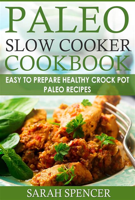 Paleo Slow Cooker Cookbook Easy to Prepare Healthy Crock Pot Paleo Recipes Reader