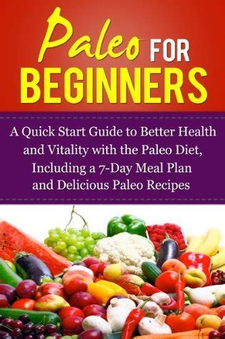 Paleo for Beginners A Paleo for Beginners FAST TRACK GUIDE to Paleo Weight Loss Better Health and a Paleo Lifestyle with Paleo Recipes and 7-Day Paleo for Beginners and Weight Loss Book 1 Reader