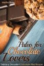 Paleo for Chocolate Lovers Delicious Decadent Chocolate-Filled Recipes Kindle Editon