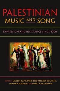 Palestinian Music and Song Expression and Resistance since 1900 PDF