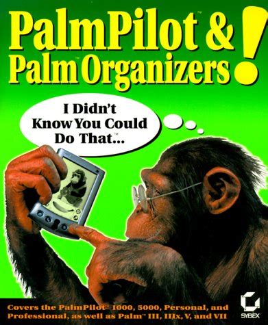 PalmPilot and Palm Organizers! I Didnt Know You Could Do That... Kindle Editon