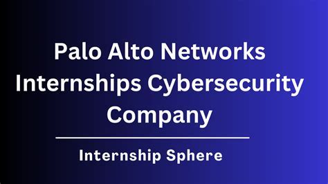 Palo Alto Networks Internships: A Gateway to Cybersecurity Excellence