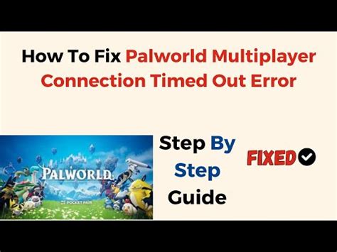 Palworld Online Fix: Troubleshooting Tips and Expert Solutions