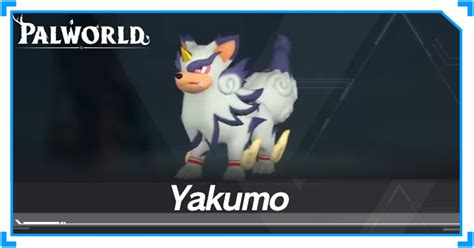 Palworld Yakumo Legend: A Comprehensive Exploration of the Enigmatic Pokémon-Like Creature